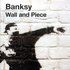 Banksy: Wall and Piece